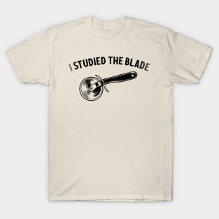 I Studied The Blade (black version) T-Shirt